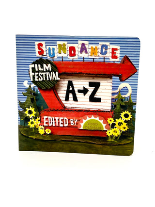 Sundance Film Festival A–Z — 2014 Designed and Edited by Todd Oldham, Cover Sculpture by Wayne White